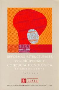REFORMAS ESTRUCTURALES, PRODUCTIVIDAD Y CONDUCTA TECNOLÓGICA EN AMÉRICA LATINA