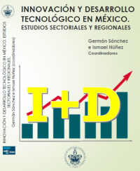 Innovación y desarrollo tecnológico en México. Estudios sectoriales y regionales